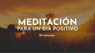 Meditación guiada para un DÍA POSITIVO  Meditación 10 minutos Gabriela Litschi [upl. by Aisenet]