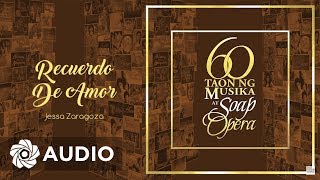 Jessa Zaragoza  Recuerdo De Amor Audio 🎵  60 Taon Ng Musika At Soap Opera [upl. by Ymirej552]