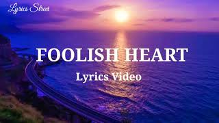 quot FOOLISH HEART quot Steve Ferry Lyrics Video [upl. by Nylyahs818]