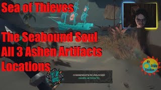 Sea of Thieves The Seabound Soul All 3 Ashen Artifacts Locations [upl. by Ieso988]