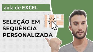 SELEÇÃO em sequência personalizada no EXCEL colunas linhas células e intervalos [upl. by Ludba]