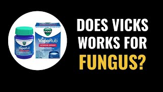 Does Vicks Vaporub work for fungus nails [upl. by Ahsenaj450]