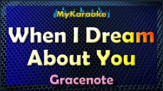 WHEN I DREAM ABOUT YOU  KARAOKE in the style of GRACENOTE [upl. by Silrac848]