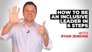 How to Be an Inclusive Leader in 6 Steps [upl. by Aivartal215]