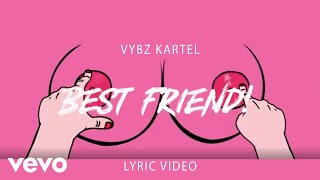 Vybz Kartel  Best Friend Lyric Video [upl. by Chappie322]