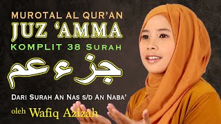 Murottal Al Quran Juz 30  Juz Amma vocal Wafiq Azizah [upl. by Arraic457]