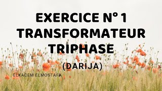 Transformateur Triphasé Exercice corrigé N°1 quotDARIJAquot [upl. by Eerual]