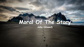 Ashe  Moral Of The Story Slowed  Lyrics [upl. by Ely462]