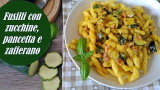 FUSILLI CON ZUCCHINE PANCETTA E ZAFFERANO [upl. by Adena]