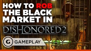 How to Rob the First Black Market in Dishonored 2 [upl. by Chandos344]