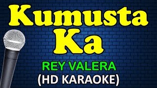 KUMUSTA KA  Rey Valera HD Karaoke [upl. by Stinky]