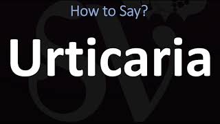 How to Pronounce Urticaria CORRECTLY [upl. by Oicnedif]