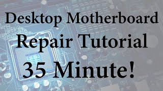 Desktop Motherboard Repair Tutorial [upl. by Meelas820]