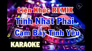 KARAOKE Liên Khúc Nhạc Trẻ Tình Nhạt Phai REMIX Cực Mạnh Hay Nhất 2019 [upl. by Salli970]