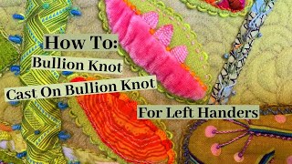 How To Bullion Knot amp Cast On Bullion Knot Tutorial  Left Handed Embroidery Instruction [upl. by Vardon678]