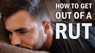 3 Ways to Get Out of an Unmotivated Rut [upl. by Elsey]