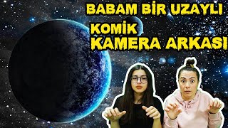 BABAM BİR UZAYLI KOMİK KAMERA ARKASI EYLÜL LAL [upl. by Camroc]