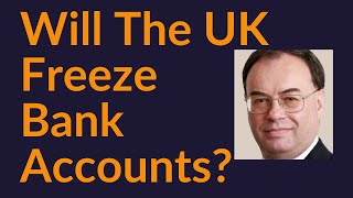 Will The UK Freeze Bank Accounts [upl. by Niotna791]