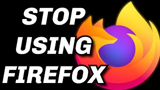 You Should Stop Using Firefox [upl. by Bbor]