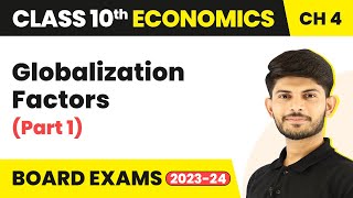 Class 10 Economics Chapter 4  Globalization Factors Part 1 202324 [upl. by Ellak]