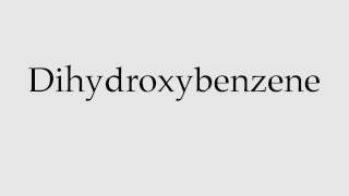 How to Pronounce Dihydroxybenzene [upl. by Airet]