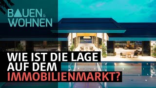 Wie ist die Lage auf dem Immobilienmarkt Fallen oder steigen die Preise  BAUEN amp WOHNEN [upl. by Iznyl290]