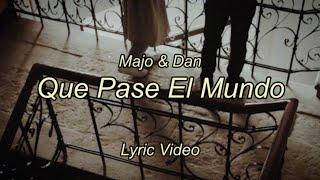 Majo y Dan  Que Pase El Mundo Lyric Video [upl. by Ennairam]