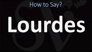 How to Pronounce Lourdes CORRECTLY [upl. by Reizarf]