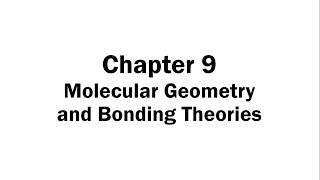 Chapter 9 Molecular Geometry and Bonding Theories [upl. by Goer]