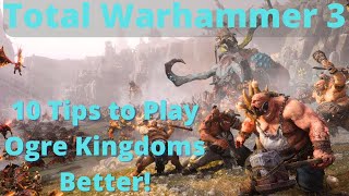 10 Tips to play the Ogre Kingdoms Better TW3 [upl. by Dorsman]