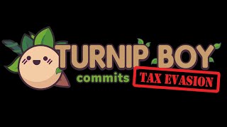 Turnip Boy Commits Tax Evasion A Cinematic Masterpiece [upl. by Saylor]