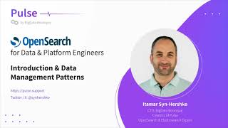 OpenSearch Intro and Data Management Patterns [upl. by Mckale892]