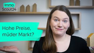 Immobilienpreisentwicklung Hohe Preise müder Markt [upl. by Tandy]