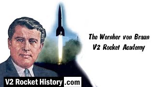 The Wernher von Braun V2 Rocket Academy [upl. by Atalante85]