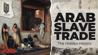 The Slave Trade Youve Never Heard Of  Arab Slave Trade [upl. by Ahsemad67]