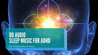 Deep Sleep Music for ADHD 8D AUDIO 🎧 [upl. by Ennayllek]