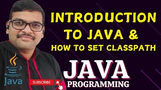 INTRODUCTION TO JAVA amp SET CLASSPATH  JAVA PROGRAMMING [upl. by Brantley]