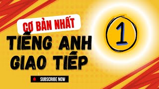 TIẾNG ANH GIAO TIẾP CƠ BẢN NHẤT  TẬP 1 [upl. by Eiramanad]