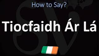 How to Pronounce Tiocfaidh ár lá CORRECTLY [upl. by Bubalo]