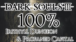 Dark Souls 3 100 Walkthrough 11 Irithyll Dungeon amp Profaned Capital All Items amp Secrets [upl. by Itraa405]