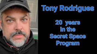 Tony Rodrigues  20 years in the Secret Space Program [upl. by Trelu]