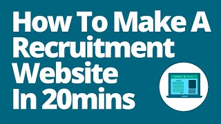 How To Make A Recruitment Agency Website in 20 Minutes [upl. by Ikkin]