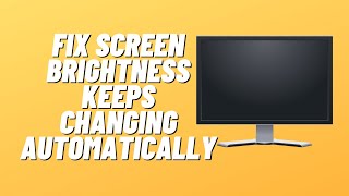 Fix Screen Brightness Keeps Changing Automatically [upl. by Igig]