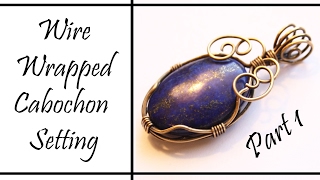 Wire Wrapped Cabochon Setting and Bail Tutorial Part 1 [upl. by Aissatsan]