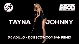 TAYNA  JOHNNY DJ ADILLO x DJ ESCO Remix  MOOMBAHTON REMIX 2021 [upl. by Richter]