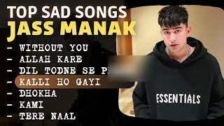 TOP SAD SONGS JASS MANAK [upl. by Iclek]