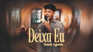 Jessé Aguiar  Deixa Eu Clipe Oficial [upl. by Primalia927]