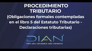 PROCEDIMIENTO TRIBUTARIO obligaciones formales contempladas en el libro 5 del ET… 14  DIAN [upl. by Rosemari]