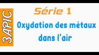 3APIC  Série 1  Oxydation des métaux dans lair [upl. by Baruch2]