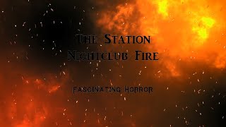 The Station Nightclub Fire  A Short Documentary  Fascinating Horror [upl. by Acimehs]